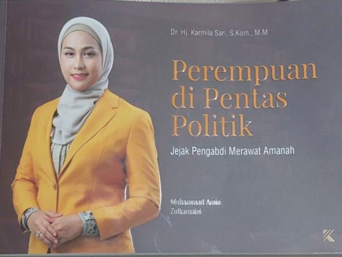 IKiprah Politik Anggota FPG Dapil Riau I Dr Karmila Sari Dibukukan dalam Perempuan di Pentas Politik