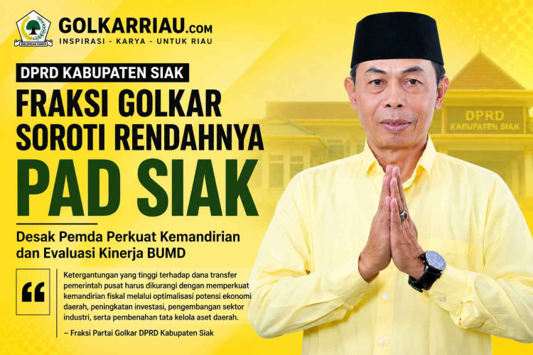 IFraksi Golkar DPRD Siak Soroti Rendahnya PAD, Desak Pemda Perkuat Kemandirian Fiskal